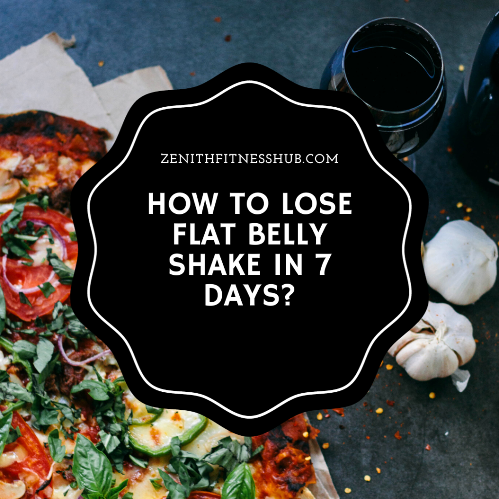 How to Lose Flat Belly Shake in 7 Days?